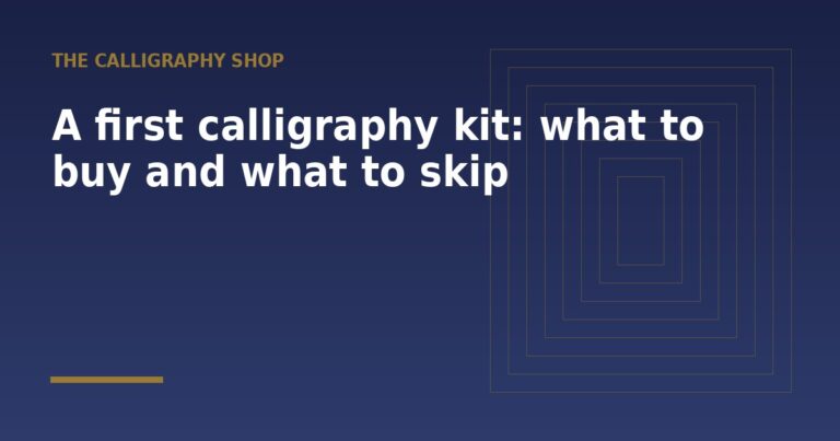 A first calligraphy kit: what to buy and what to skip