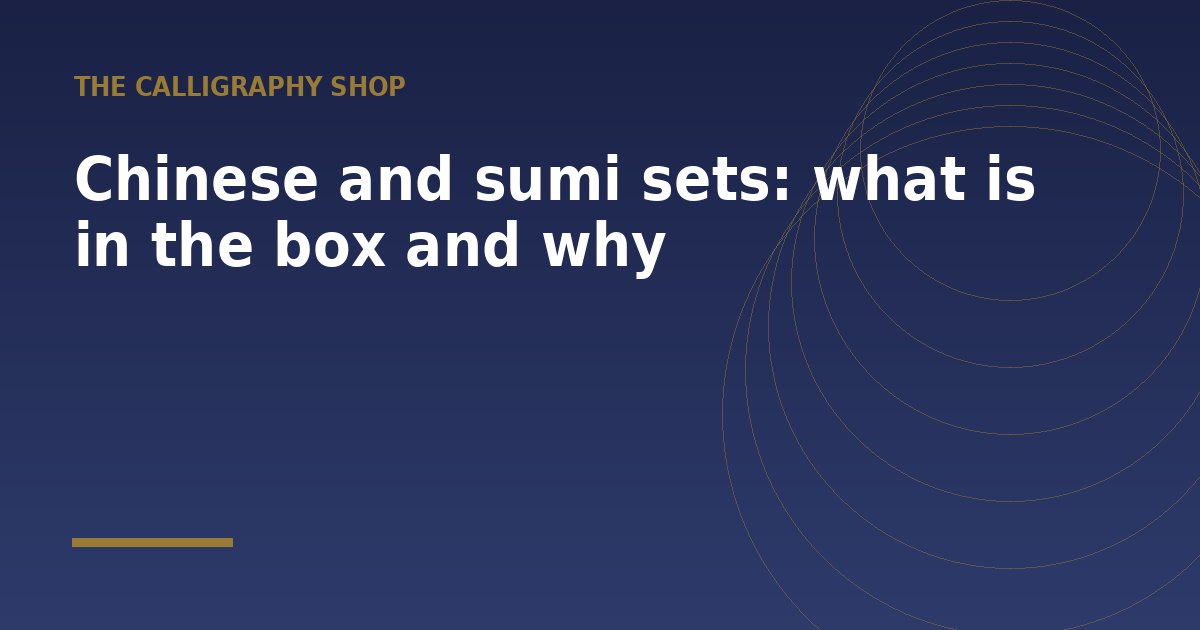 Chinese and sumi sets: what is in the box and why - a guide from The Calligraphy Shop